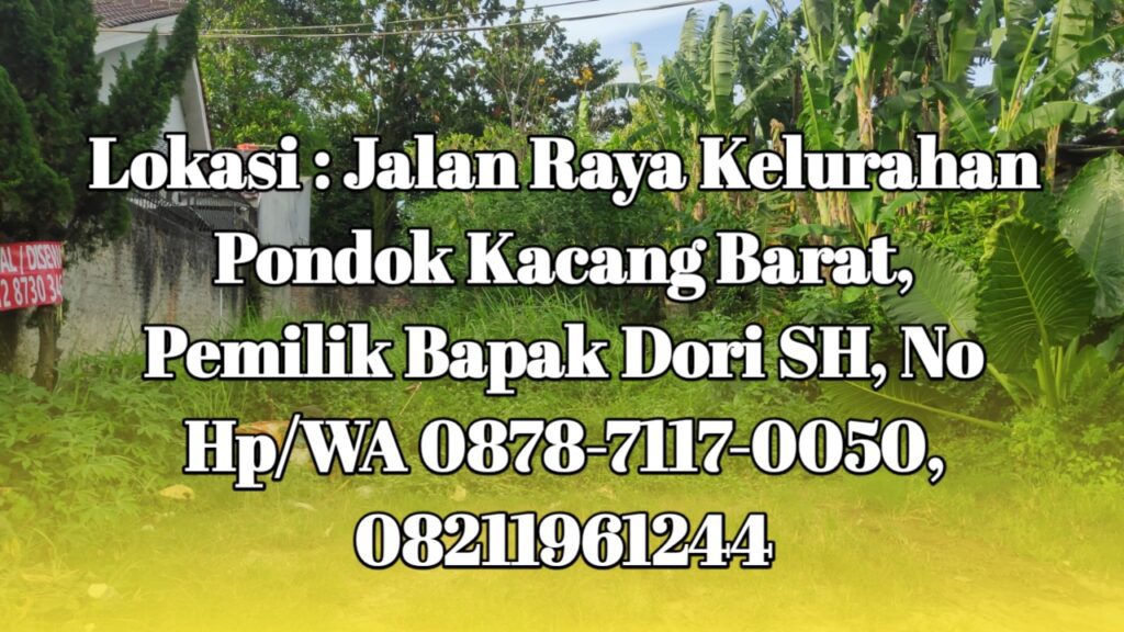 Tanah Dijual di Pondok Kacang Barat, Luas 212 Meter, SHM, 7 Juta Permeter Bisa Nego Hubungi Dori SH : 0821-196-1244